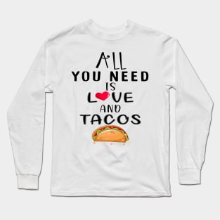 All You Need Is Love and Tacos Cute Funny cute Valentines Day Long Sleeve T-Shirt